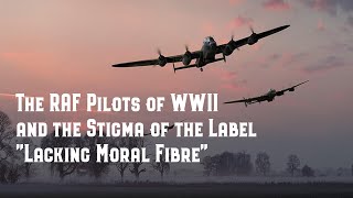 The RAF Pilots of WWII and the Stigma of the Label "Lacking Moral Fibre" - Content Episode #2