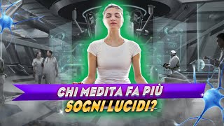 Chi medita fa più Sogni Lucidi ed altre News