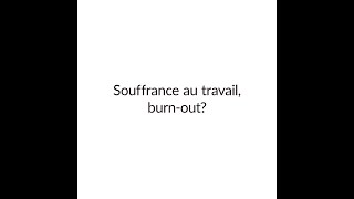 Souffrance au travail, burn-out ?