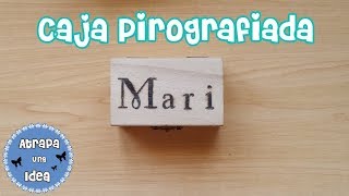 Cajita madera pirografiada | DIY