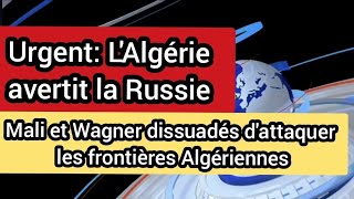 Alerte algérienne à la Russie dissuade attaque du Mali et Wagner !