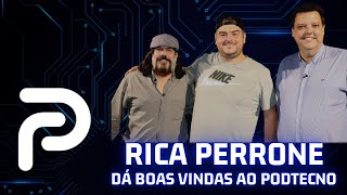 RICA PERRONE DÁ BOAS VINDAS AO PODTECNO