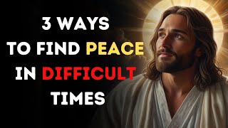 3 Ways To Find Peace in Difficult Times | God Says | God Message Today | Gods Message Now