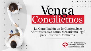 VENGA CONCILIEMOS No 4: La Conciliación En Lo Contencioso Administrativo como Mecanismo Legal.