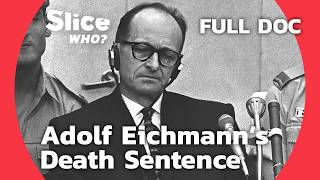 Eichmann's Trial: Heated Debate Over a War Criminal's Death Sentence | SLICE WHO | FULL DOCUMENTARY