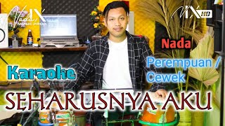 SEHARUSNYA AKU KARAOKE - NADA WANITA / CEWEK - AUDIO JERNIH - NADA9 - JANDHUT KOPLO + LIRIK LAGU