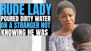 Rude lady poured dirty water on a stranger not knowing he was | Brightmarn Studios