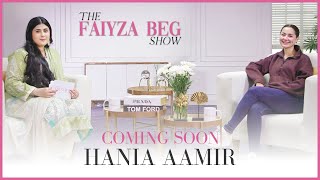 Hania Amir on The Faiyza Beg Show with Faiyza Beg | Episode  (Ep 4 Promo) | FAIYZA BEG