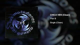 Plan B - Chica Ven (Clean Version)