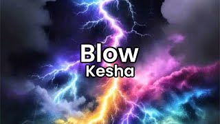 Blow- Kesha | Lyrics