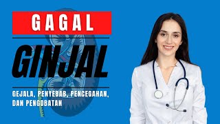 Gagal Ginjal; Gejala, Penyebab, Pencegahan, dan Pengobatan