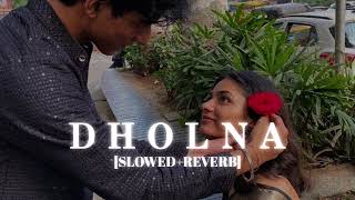 Dholna  Lofi  [Slowed Reverb] -Lata Mangeshkar, Udit Narayan || Kumar_MT 🎧