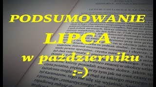 Jednym słowem: spóźnialstwo czyli podsumowanie lipca w październiku🙈😁