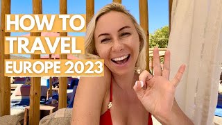 HOW TO TRAVEL EUROPE 2023 - EVERYTHING You Should Know! I Europe Travel 2023 I Travel 2023