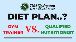 Gym Trainers Vs. Qualified Nutritionists - Difference Between Diet Plans!