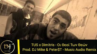 Tus x Dimitris - Οι Θεοί Των Θεών (Music Audio Remix) Product By DJ Mike & Peter$T