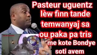 Pasteur Uguentz kap temwanye koman pat bon pou li.