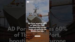 AD Ports Acquires Tbilisi Dry Port