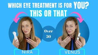 Eye Treatment: which is Best For You? Nira At-Home Laser | EvenSkyn Venus | Mature Beauty