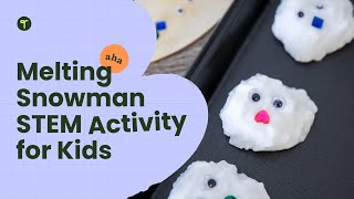 Melting Snowman STEM Activity for Kids