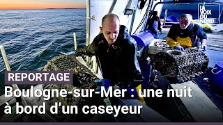 Pêche aux crustacés : une nuit à bord d'un caseyeur de Boulogne-sur-Mer