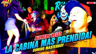 Asi se bailo en la cabina Mas Prendida!! Alfrredo Velez | SONIDO MASTERBOY