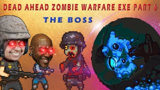 Dead Ahead Zombie Warfare.exe PART 6 THE BOSS | | Dead Ahead Zombie Warfare.exe | THE BOSS