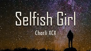 Charli XCX - Selfish Girl (Lyrics) | fantastic lyrics