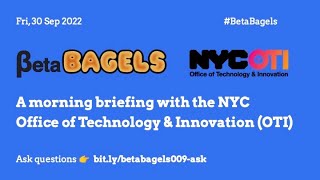 BetaBagels 009 - A morning briefing with the NYC Office of Technology and Innovation