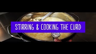 06 - Basic Steps of Hard Curd Cheese Making - Stirring  & Cooking The Curd