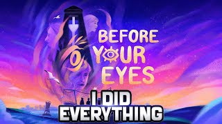 I did EVERYTHING in Before Your Eyes