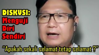 DISKUSI : Menguji Diri Sendiri - Pak David Basuki