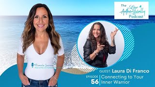 Episode 56: Connecting to Your Inner Warrior with Laura Di Franco