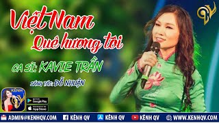 Việt Nam Quê Hương Tôi - Ca Sĩ: KAVIE TRẦN - Ca khúc nhẹ nhàng tuyệt vời thấm vào trong tim