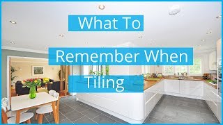 What To Remember When Tiling