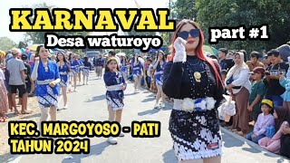 KARNAVAL DESA WATUROYO KEC. MARGOYOSO PATI 2024 | FULL SOUND HOREG    #part 1