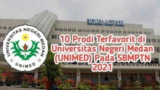 10 Prodi / Jurusan Terfavorit Di Universitas Negeri Medan || UNIMED  Pada SBMPTN 2021