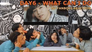 DAY6 - What Can I Do (좋은걸 뭐 어떡해) MV Reaction Fanboys Version | Aku kudu opoo