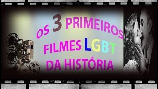 Os 3 Primeiros Filmes LGBT da História