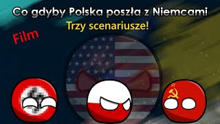 Co by było gdyby Polska poszła z Niemcami Film: trzy najprawdopodobniejsze scenariusze