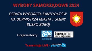 DEBATA KANDYDATÓW NA BURMISTRZA MIASTA I GMINY BUSKO-ZDRÓJ - transmisja LIVE