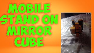 Mobile Stand Making on Mirror Cube