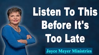 Joyce Meyer 2023💕Listen To This Before It's Too Late💕Enjoying Everyday Life