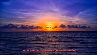 Final Sketch – Shoreline (Phenom Remix)