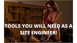 TOOLS YOU WILL NEED AS A SITE ENGINEER