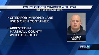 Des Moines police officer charged with OWI, open container