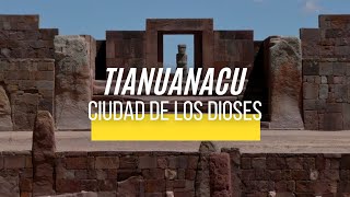 TIAHUANACU, CIUDAD DE LOS DIOSES