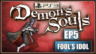 FOOL'S IDOL - Demon's Souls - BLIND PLAYTHROUGH - Part 5