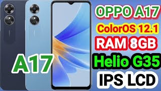 Oppo A17 Review |RAM 8GB ROM 64GB| Camera 50MP | GPU PowerVR GE8320 | IPS LCD,IPX4 Water Resist