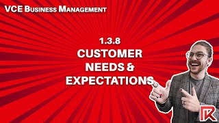 VCE Business Management | 1.3.8 Customer Needs & Expectations